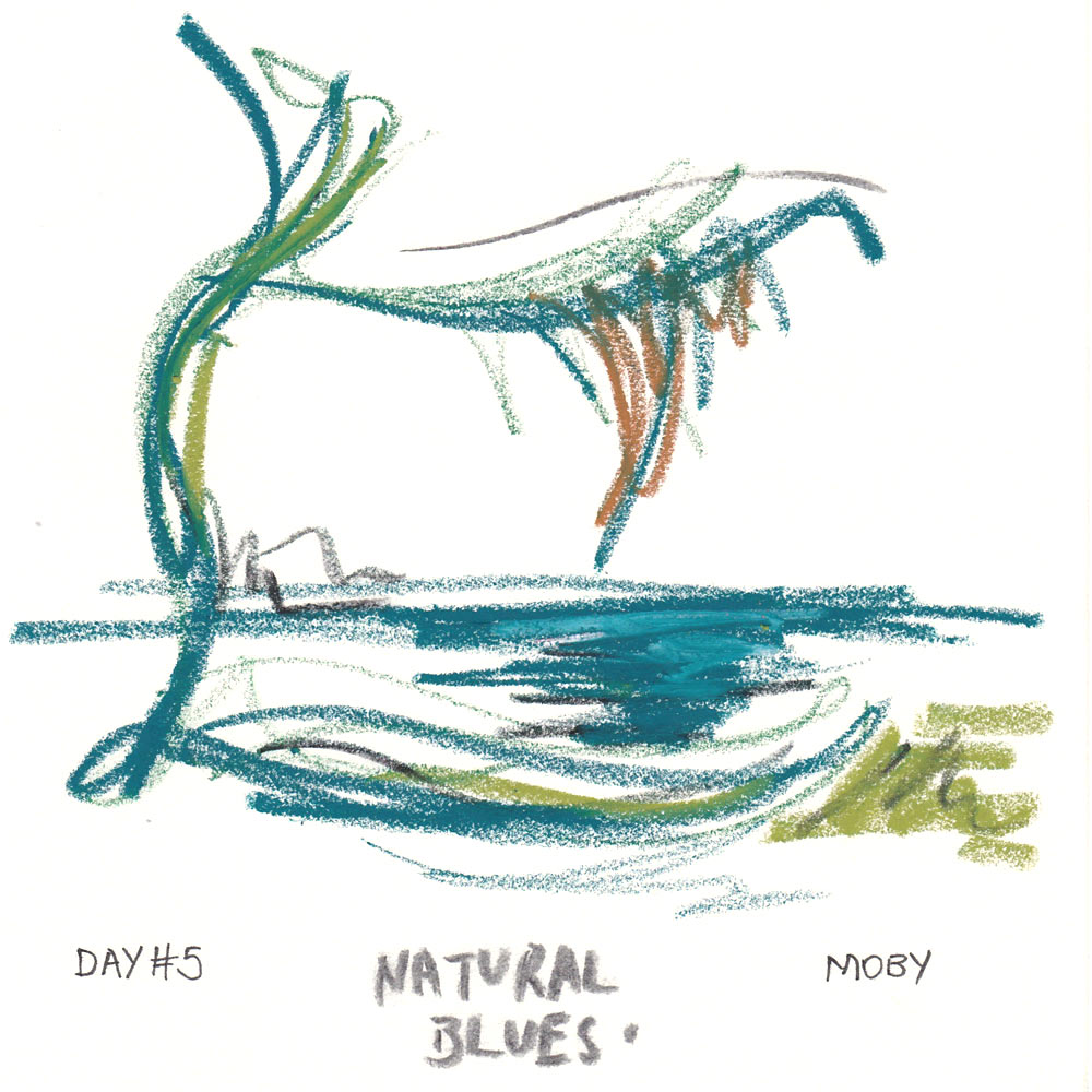 Day 5: Natural Blues, Moby