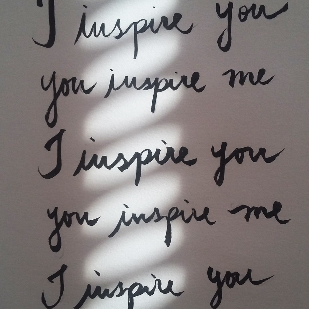 I inspire you, You inspire me